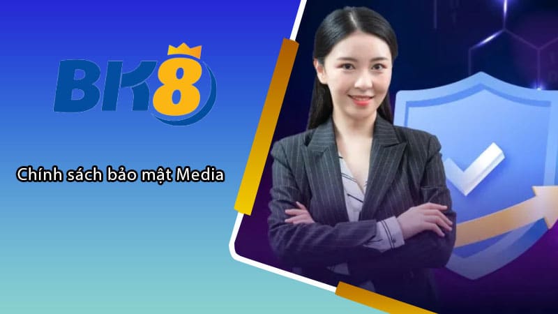 Chính sách bảo mật Media