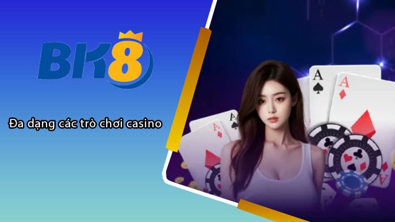 Đa dạng các trò chơi casino