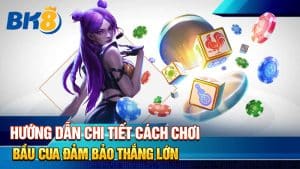 Hướng Dẫn Chi Tiết Cách Chơi Bầu Cua Đảm Bảo Thắng Lớn